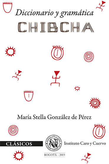 Diccionario y gramática chibcha. Manuscrito anónimo de la Biblioteca Nacional de Colombia